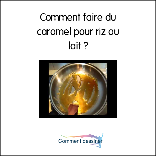 Comment faire du caramel pour riz au lait